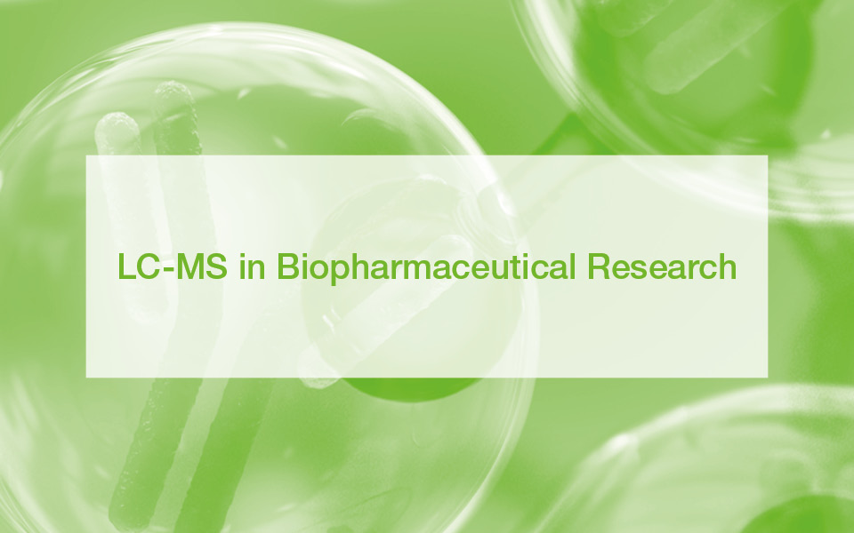 LC-MS in BioPharma
